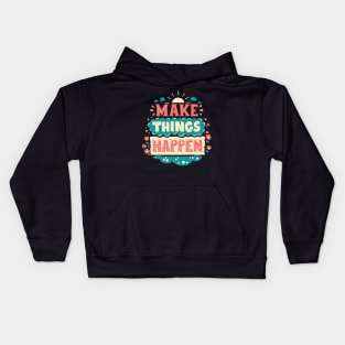 Make this happen Kids Hoodie